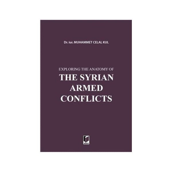 Exploring the Anatomy of The Syrian Armed Conflicts | Adalet Yayınevi (Ciltsiz)