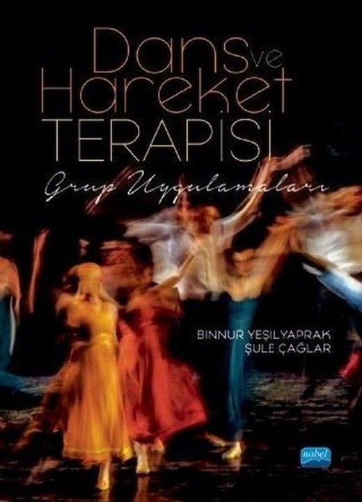 Dans ve Hareket Terapisi: Grup Uygulamaları | Nobel Akademik Yayıncılık (İnce Kapak)