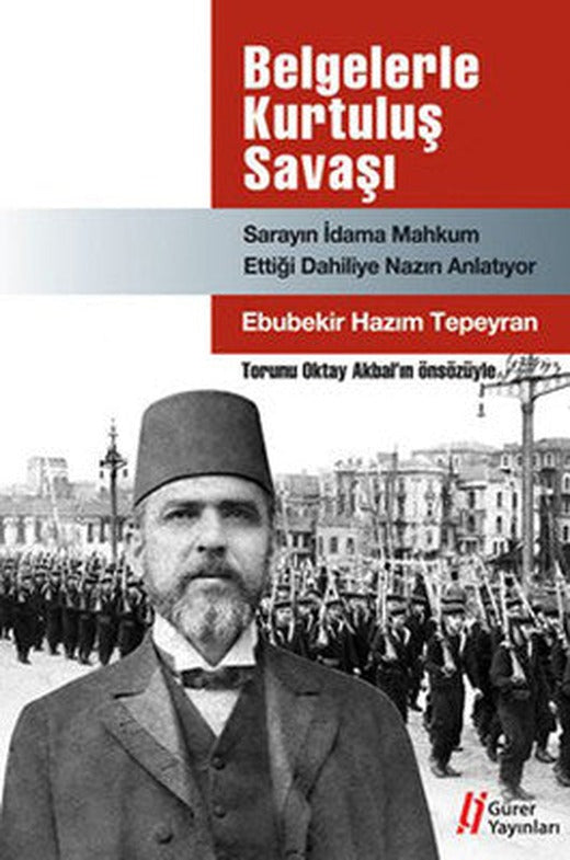 Belgelerle Kurtuluş Savaşı - Sarayın İdama Mahkum Ettiği Dahiliye Nazırı Anlatıyor | Gürer Yayınları