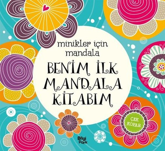 Benim İlk Mandala Kitabım - Minikler İçin Mandala | Bilgi Park Yayınları (İnce Kapak)