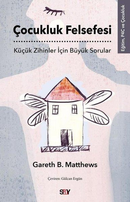 Çocukluk Felsefesi - Küçük Zihinler İçin Büyük Sorular | Say Yayınları (İnce Kapak)