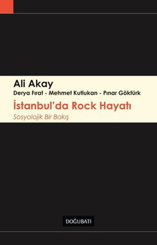 İstanbul'da Rock Hayatı - Sosyolojik Bir Bakış | Doğu Batı Yayınları