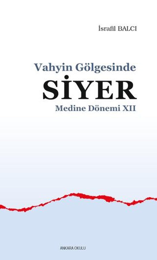 Vahyin Gölgesinde Siyer Medine Dönemi 12 | Ankara Okulu Yayınları (Ciltsiz)