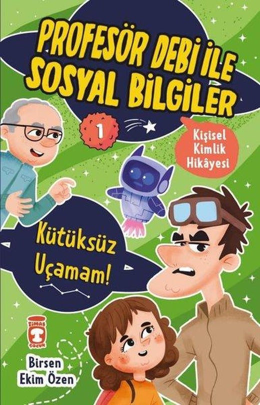 Kütüksüz Uçamam! Kişisel Kimlik Hikayesi - Profesör Debi ile Sosyal Bilgiler | Timaş Çocuk (İnce Kapak)