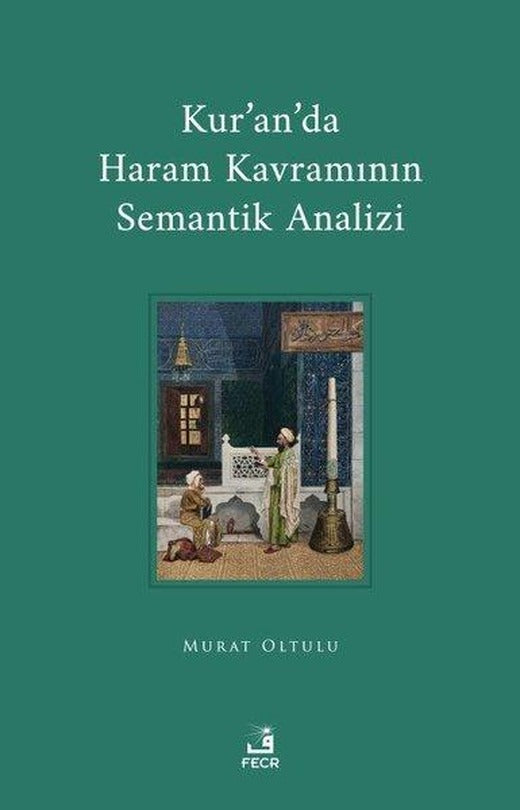 Kur'an'da Haram Kavramının Semantik Analizi | Fecr Yayınları (İnce Kapak)