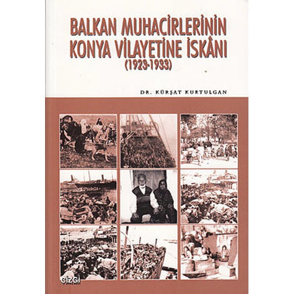 Balkan Muhacirlerinin Konya Vilayetine İskanı | Çizgi Kitapevi