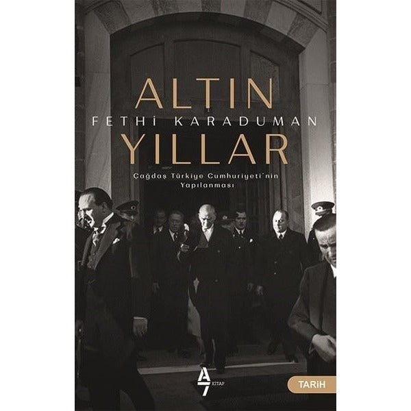 Altın Yıllar-Çağdaş Türkiye Cumhuriyeti'nin Yapılanması | A7 Kitap