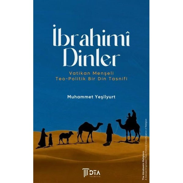 İbrahimi Dinler: Vatikan Menşeli Teo-Politik Bir Din Tasnifi | DTA Yayıncılık (İnce Kapak)