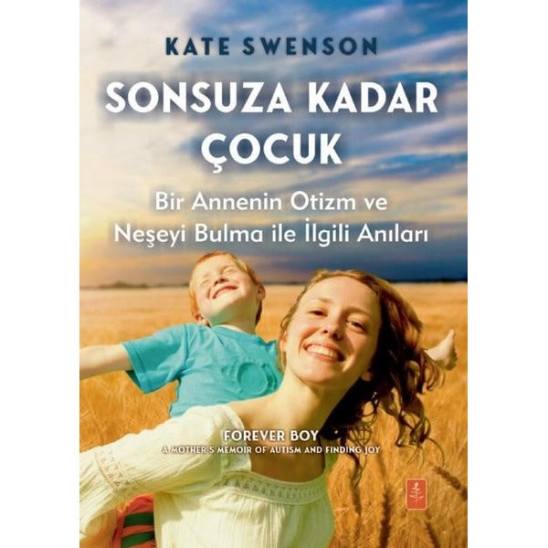 Sonsuza Kadar Çocuk - Bir Annenin Otizm ve Neşeyi Bulma İle İlgili Anıları | Nobel Yaşam (İnce Kapak)