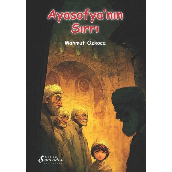 Ayasofya'nın Sırrı | Semenderkitap Yayınları (İnce Kapak)