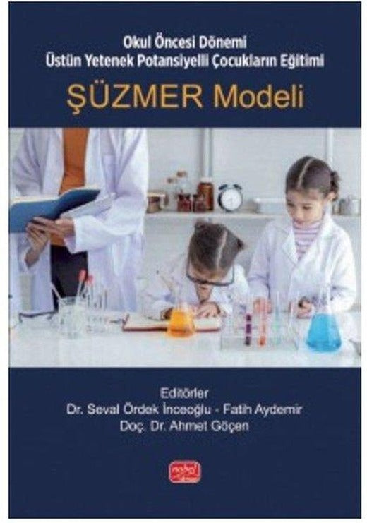 Şüzmer Modeli - Okul Öncesi Dönemi Üstün Yetenek Potansiyelli Çocukların Eğitimi | Nobel Bilimsel Eserler (İnce Kapak)