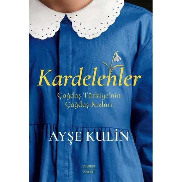 Kardelenler - Çağdaş Türkiye'nin Çağdaş Kızları | Everest Yayınları (İnce Kapak)