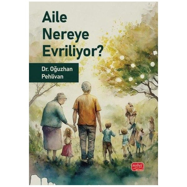 Aile Nereye Evriliyor | Nobel Bilimsel Eserler (Ciltsiz)