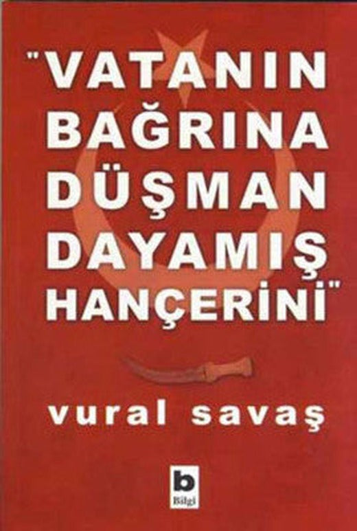 Vatanın Bağrına Düşman Dayanmış | Bilgi Yayınevi