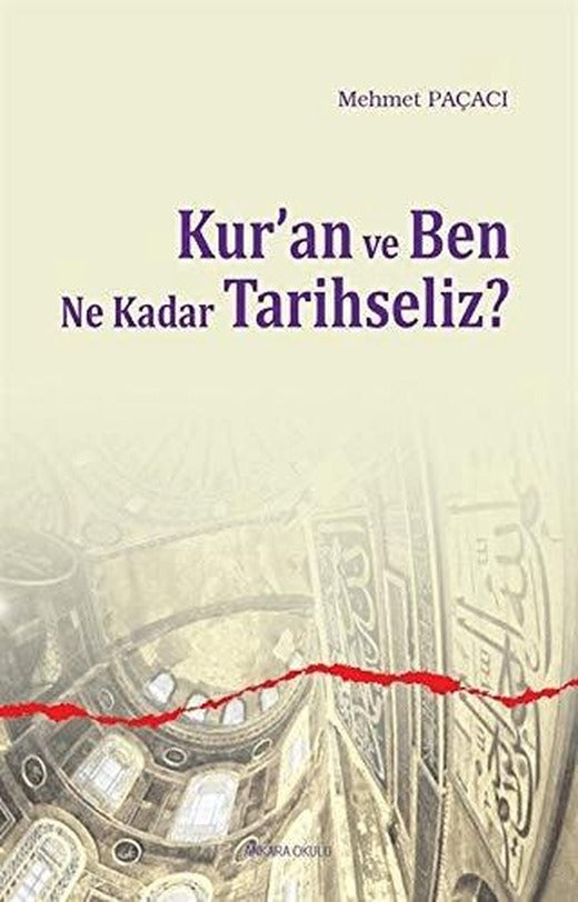 Kur’an ve Ben Ne Kadar Tarihseliz? | Ankara Okulu Yayınları (Ciltsiz)