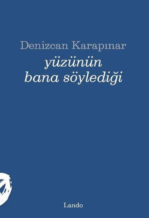 Yüzünün Bana Söylediği | Lando Yayınları (İnce Kapak)