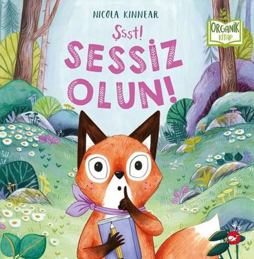 Şşşt! Sessiz Olun! Organik Kitap | Beyaz Balina Yayınları