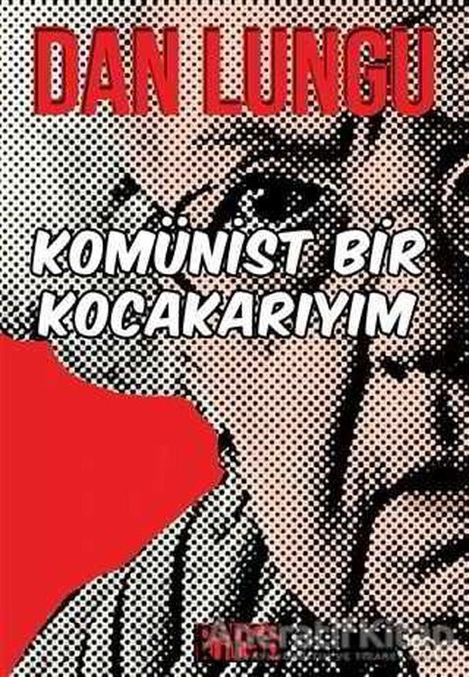 Komünist Bir Kocakarıyım - Dan Lungu - Bencekitap