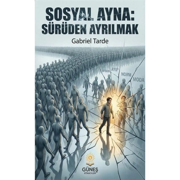 Sosyal Ayna: Sürüden Ayrılmak | Güneş Kitabevleri Yayınları (Ciltsiz)