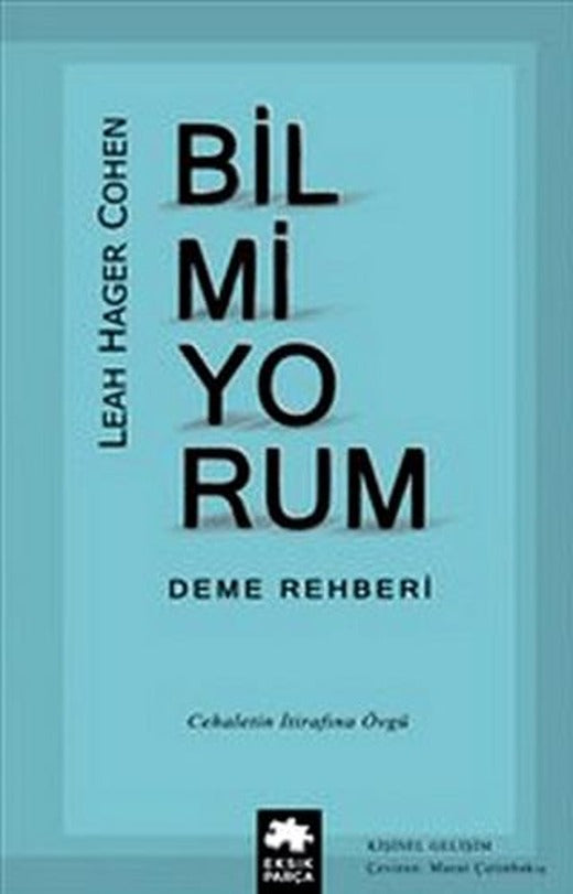 Bilmiyorum Deme Rehberi | Eksik Parça Yayınları (Ciltsiz)