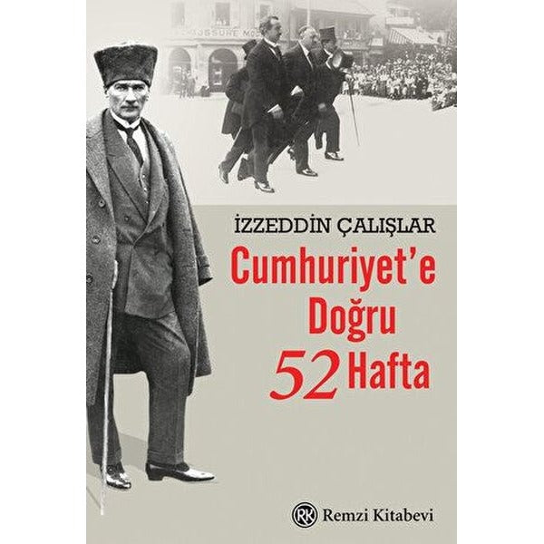 Cumhuriyet'e Doğru 52 Hafta | Remzi Kitabevi (İnce Kapak)