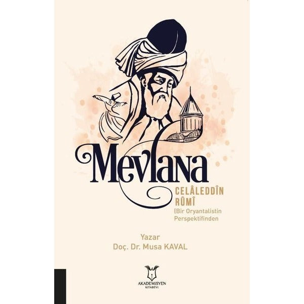 Mevlana Celaleddin Rumi - Bir Oryantalistin Perspektifinden | Akademisyen Kitabevi (İnce Kapak)