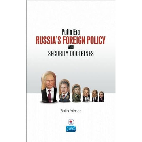 Putin Era Russia'a Foreign Policy and Security Doctrines | Nobel Akademik Yayıncılık