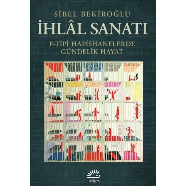 İhlal Sanatı: F-Tipi Hapishanelerde Gündelik Hayat | İletişim Yayınları (İnce Kapak)