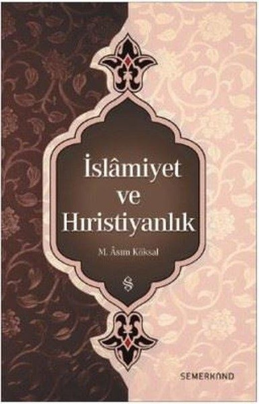 İslamiyet ve Hıristiyanlık | Semerkand Yayınları (İnce Kapak)