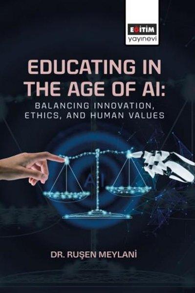 Educating in the Age of AI: Balancing InnovationEthicsand Human Values | Eğitim Yayınevi (İnce Kapak) - Resim 1