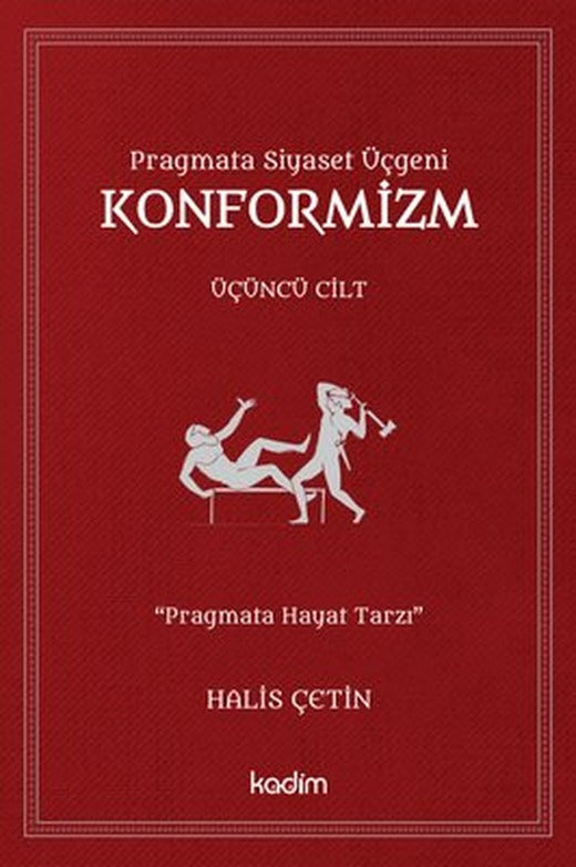 Pragmata Siyaset Üçgeni Konformizm - Üçüncü Cilt | Kadim