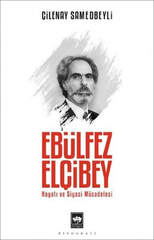 Ebülfez Elçibey: Hayatı ve Siyasi Mücadelesi | Ötüken Yayınları
