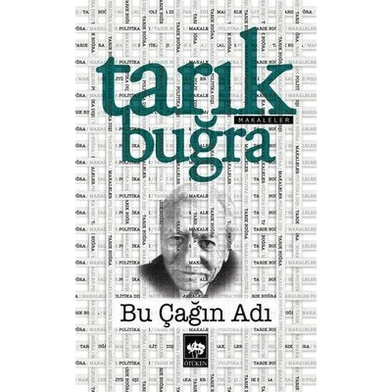 Bu Çağın Adı - Makaleler | Ötüken Neşriyat Yayınları