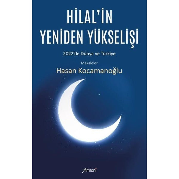 Hilal'in Yeniden Yükselişi: 2022'de Dünya ve Türkiye - Makaleler | Armoni (İnce Kapak)
