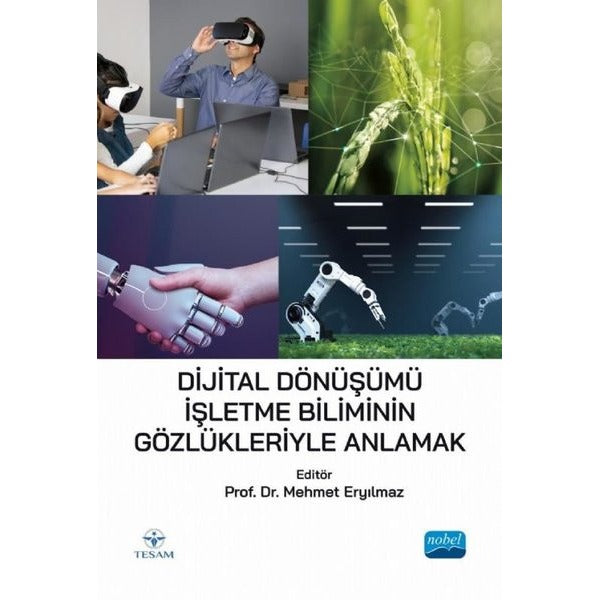 Dijital Dönüşümü İşletme Biliminin Gözlükleriyle Anlamak | Nobel Akademik Yayıncılık (İnce Kapak)