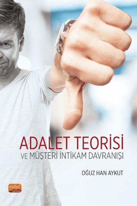 Adalet Teorisi ve Müşteri İntikam Davranışı | Nobel Bilimsel Eserler (Ciltsiz)