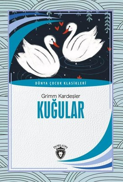 Kuğular - Dünya Çocuk Klasikleri | Dorlion Yayınevi
