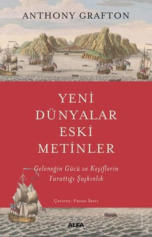 Yeni Dünyalar Eski Metinler - Geleneğin Gücü ve Keşiflerin Yarattığı Şaşkınlık | Alfa Yayıncılık (İnce Kapak)