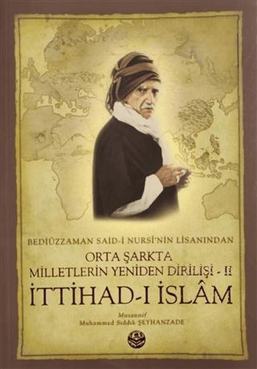 Bediüzzaman Said-i Kürdi'nin Lisanından Orta Şarkta Milletlerin Yeniden Dirilişi 2. Cilt İttihad-ı İslam