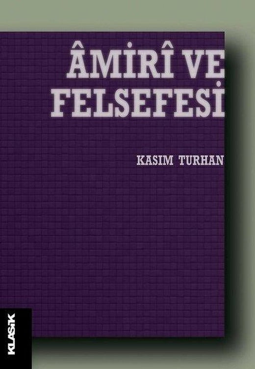 Amiri ve Felsefesi | Klasik Yayınları (İnce Kapak)
