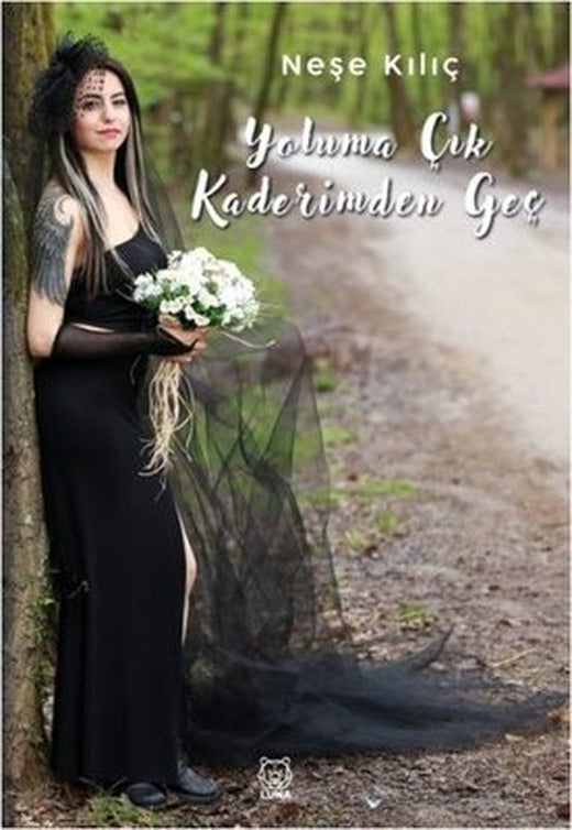 Yoluma Çık Kaderimden Geç | Luna Yayınları