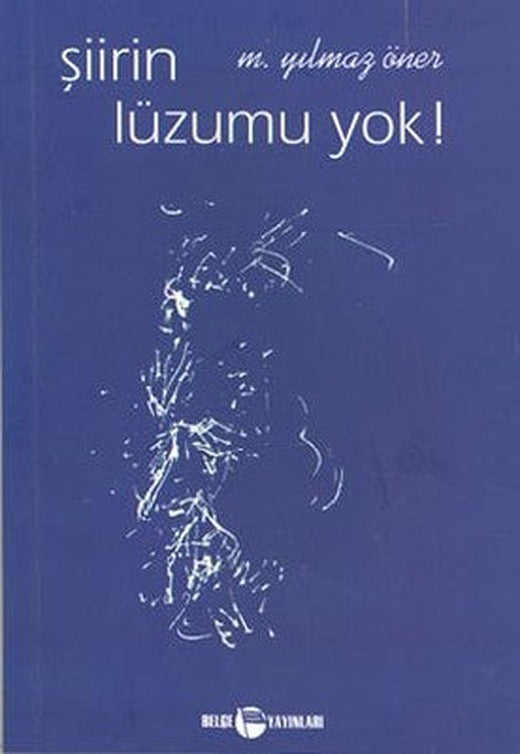 Şiirin Lüzumu Yok ! | Belge Yayınları