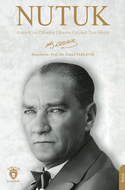 Nutuk - Atatürk'ün Dilinden Okunan Orijinal Tam Metin | Dorlion Yayınları (Ciltsiz)