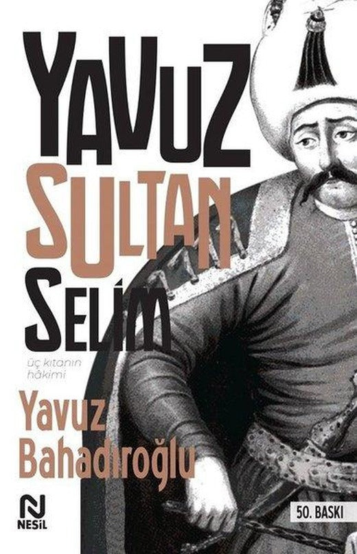 Yavuz Sultan Selim | Nesil Yayınları - Biyografi Dizisi (İnce Kapak)