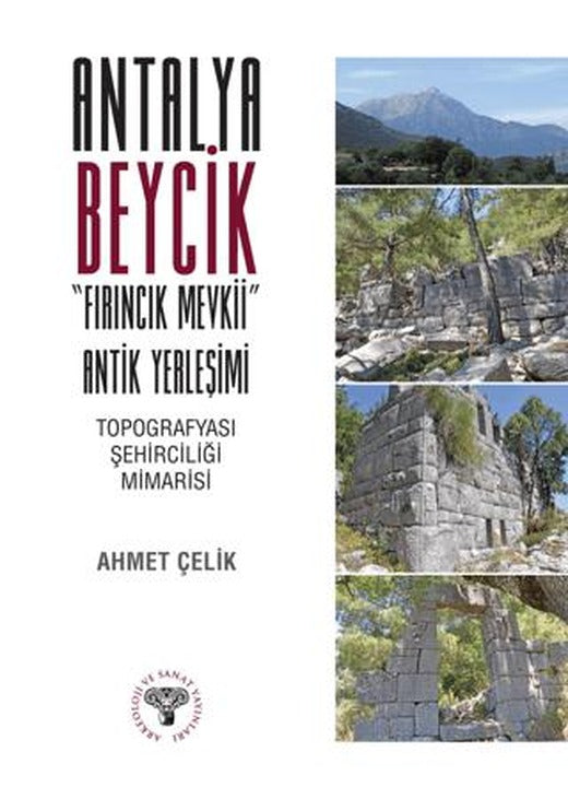 Antalya Beycik "Fırıncık Mevkii" Antik Yerleşimi | Arkeoloji ve Sanat Yayınları (Ciltsiz)