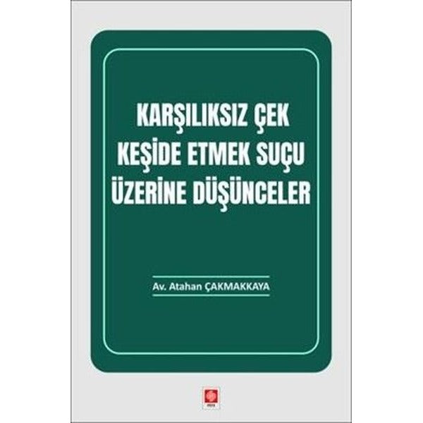 Karşılıksız Çek Keşide Etmek Suçu Üzerine Düşünceler | Ekin Basım Yayın (İnce Kapak)