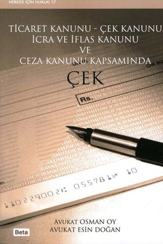 Ticaret Kanunu - Çek Kanunu İcra ve İflas Kanunu ve Ceza Kanunu Kapsamında Çek | Beta Yayınevi (Ciltsiz)