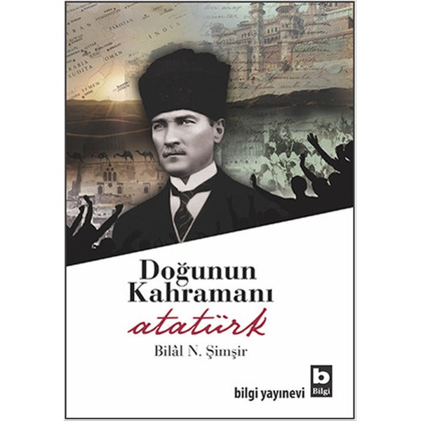 Doğunun Kahramanı Atatürk | Bilgi Yayınevi