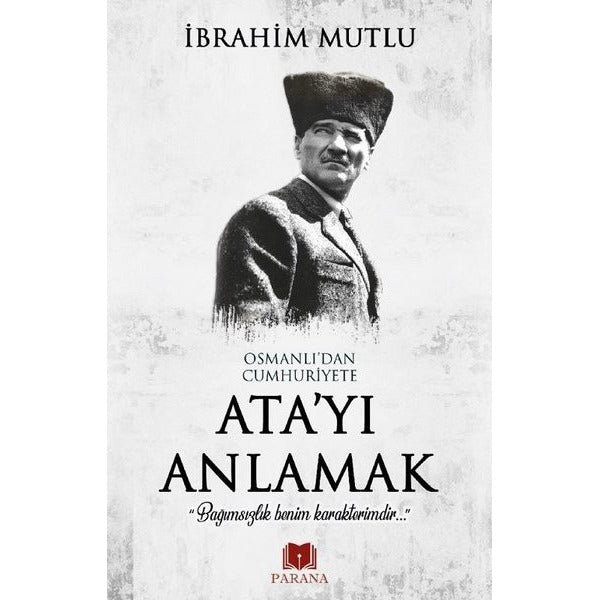 Osmanlı'dan Cumhuriyete Ata'yı Anlamak | Parana (İnce Kapak)