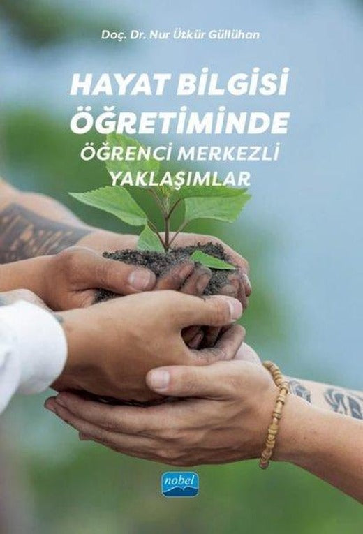 Hayat Bilgisi Öğretiminde Öğrenci Merkezli Yaklaşımlar | Nobel Akademik Yayıncılık (İnce Kapak)